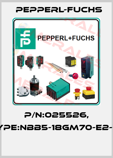 P/N:025526, Type:NBB5-18GM70-E2-V1  Pepperl-Fuchs