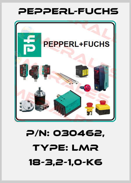 p/n: 030462, Type: LMR 18-3,2-1,0-K6 Pepperl-Fuchs