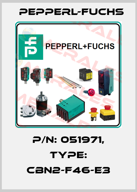 p/n: 051971, Type: CBN2-F46-E3 Pepperl-Fuchs