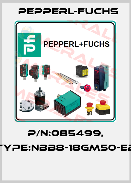 P/N:085499, Type:NBB8-18GM50-E2  Pepperl-Fuchs