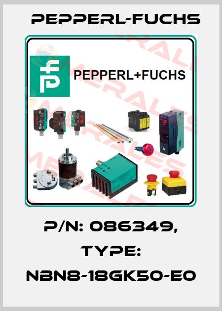 p/n: 086349, Type: NBN8-18GK50-E0 Pepperl-Fuchs