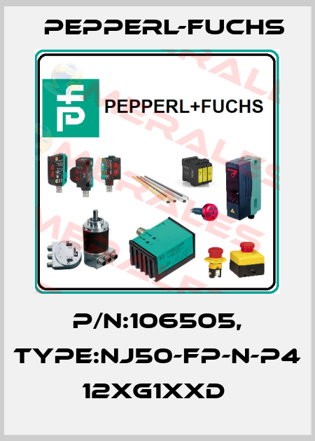 P/N:106505, Type:NJ50-FP-N-P4          12xG1xxD  Pepperl-Fuchs