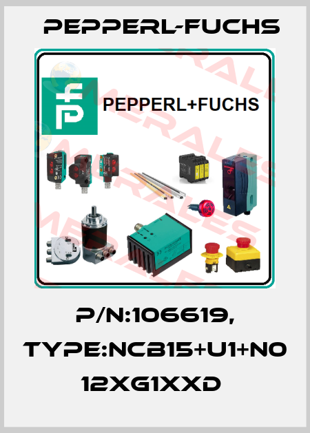 P/N:106619, Type:NCB15+U1+N0           12xG1xxD  Pepperl-Fuchs