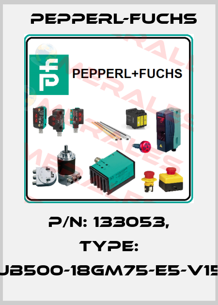 p/n: 133053, Type: UB500-18GM75-E5-V15 Pepperl-Fuchs