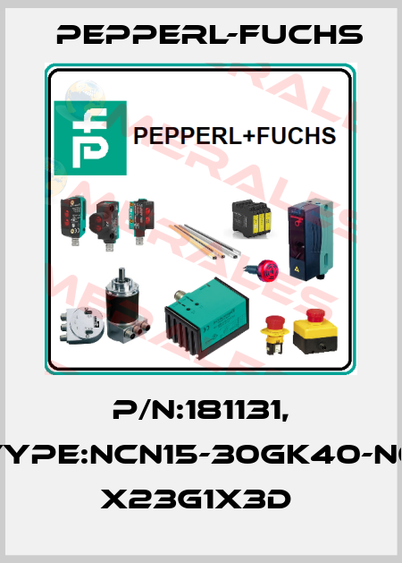 P/N:181131, Type:NCN15-30GK40-N0       x23G1x3D  Pepperl-Fuchs