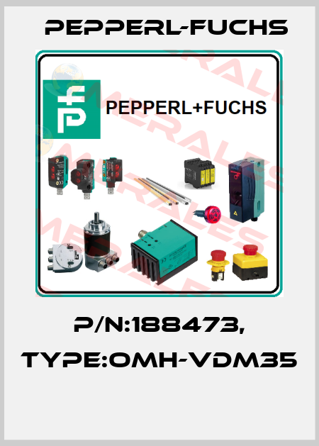 P/N:188473, Type:OMH-VDM35  Pepperl-Fuchs