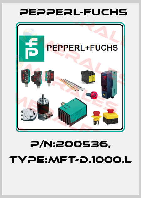 P/N:200536, Type:MFT-D.1000.L  Pepperl-Fuchs