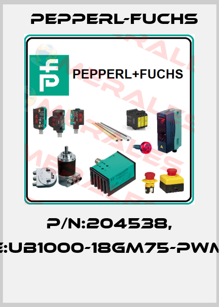 P/N:204538, Type:UB1000-18GM75-PWM-V15  Pepperl-Fuchs