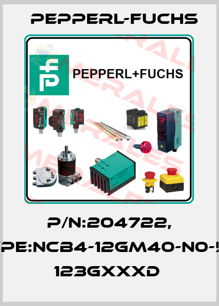 P/N:204722, Type:NCB4-12GM40-N0-5M     123GxxxD  Pepperl-Fuchs