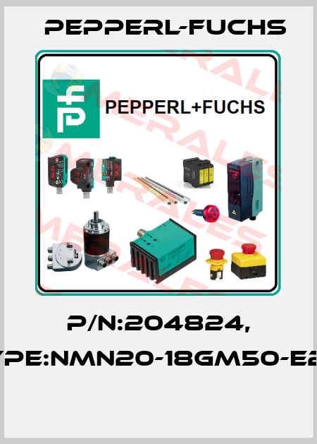 P/N:204824, Type:NMN20-18GM50-E2-F  Pepperl-Fuchs