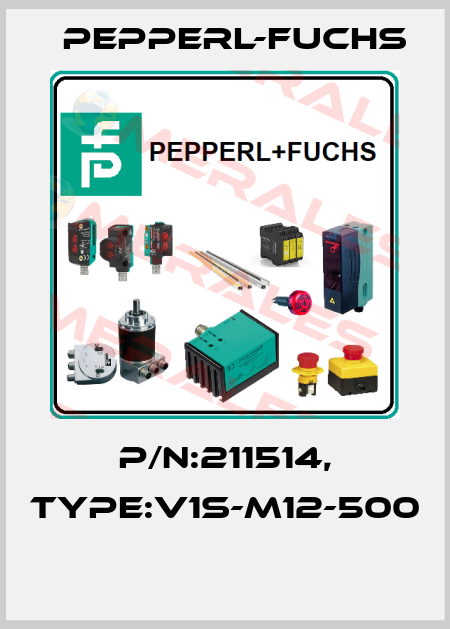 P/N:211514, Type:V1S-M12-500  Pepperl-Fuchs