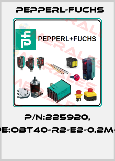 P/N:225920, Type:OBT40-R2-E2-0,2M-V31  Pepperl-Fuchs