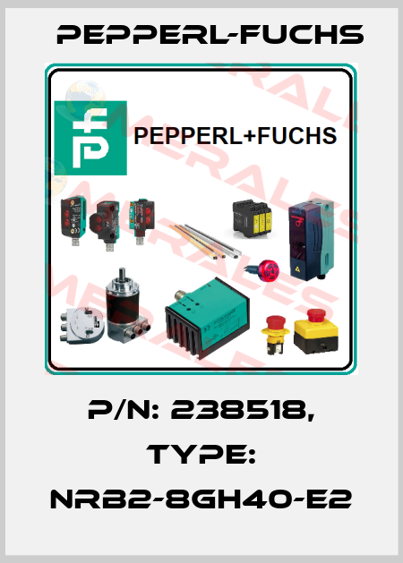 p/n: 238518, Type: NRB2-8GH40-E2 Pepperl-Fuchs