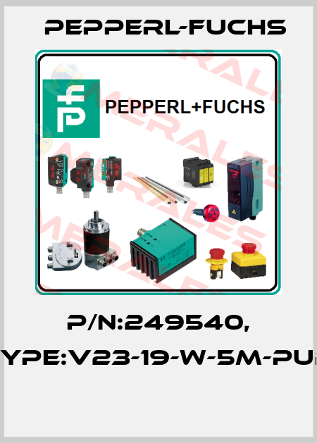 P/N:249540, Type:V23-19-W-5M-PUR  Pepperl-Fuchs