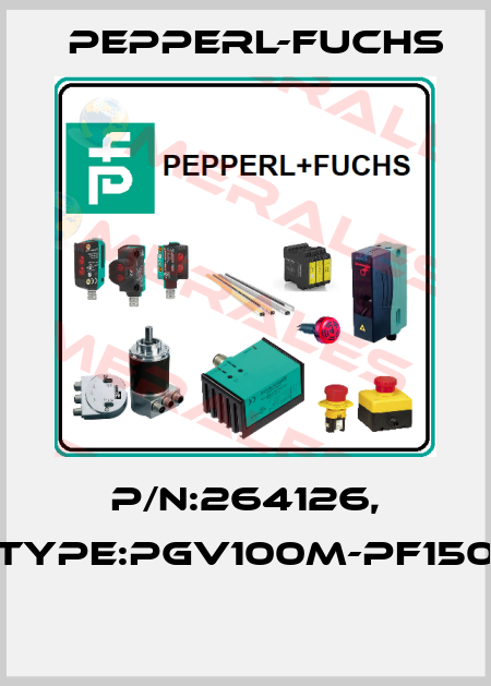 P/N:264126, Type:PGV100M-PF150  Pepperl-Fuchs