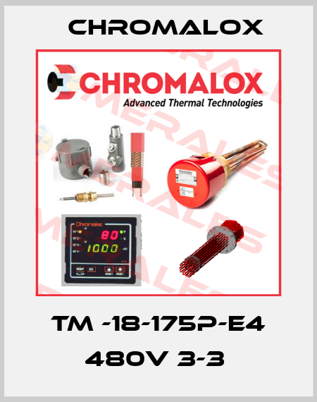 TM -18-175P-E4 480V 3-3  Chromalox