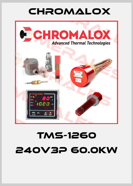 TMS-1260 240V3P 60.0KW  Chromalox