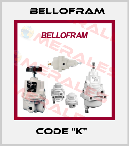 Code "K"   Bellofram