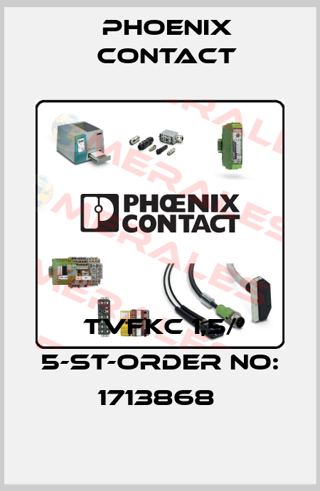 TVFKC 1,5/ 5-ST-ORDER NO: 1713868  Phoenix Contact