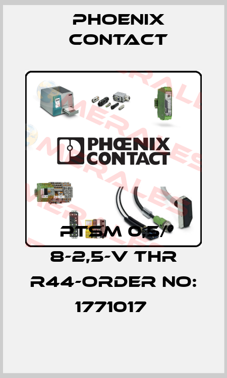 PTSM 0,5/ 8-2,5-V THR R44-ORDER NO: 1771017  Phoenix Contact