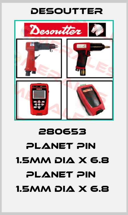 280653  PLANET PIN   1.5MM DIA X 6.8  PLANET PIN   1.5MM DIA X 6.8  Desoutter