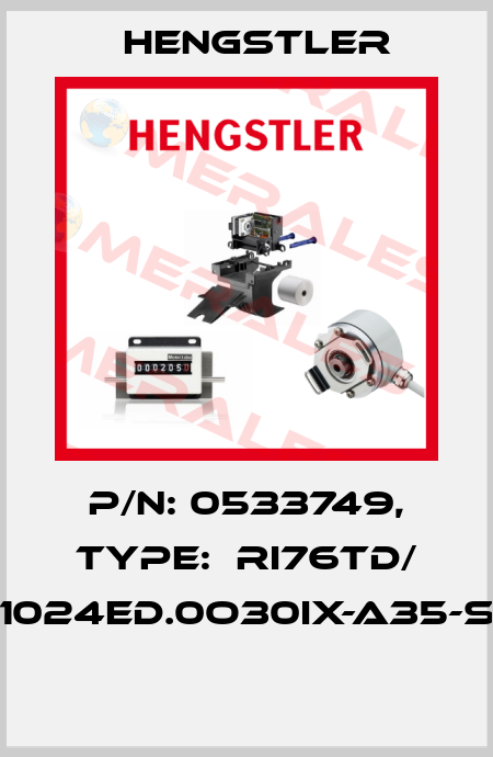 P/N: 0533749, Type:  RI76TD/ 1024ED.0O30IX-A35-S  Hengstler