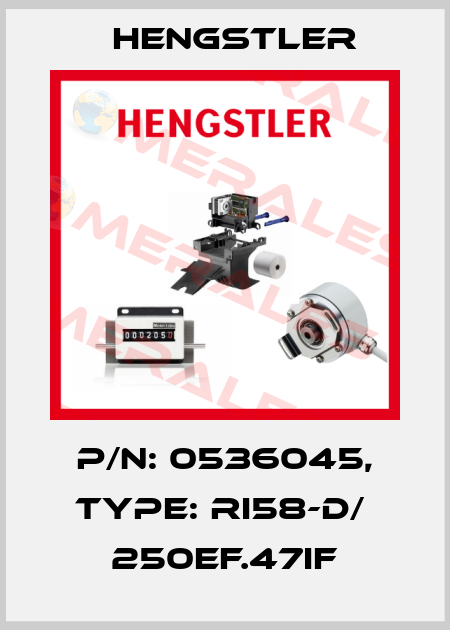 p/n: 0536045, Type: RI58-D/  250EF.47IF Hengstler