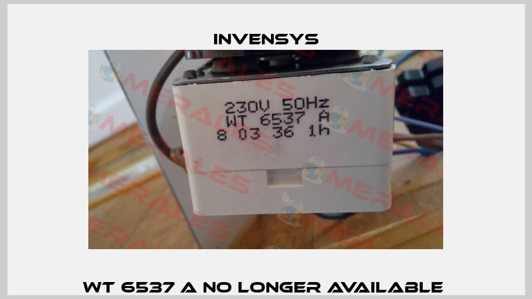 WT 6537 A no longer available  Invensys