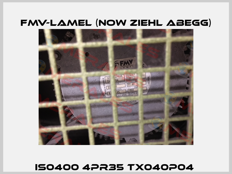 IS0400 4PR35 TX040P04  FMV-Lamel (now Ziehl Abegg)