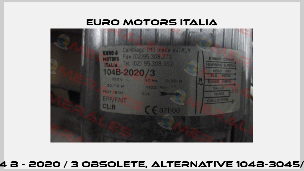 104 B - 2020 / 3 obsolete, alternative 104B-3045/1Q Euro Motors Italia