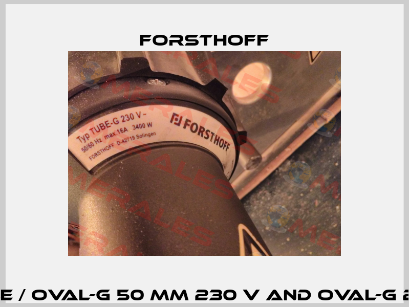 TUBE-G 230 V not available / Oval-G 50 mm 230 V and Oval-G 20 mm 230  as alternative Forsthoff