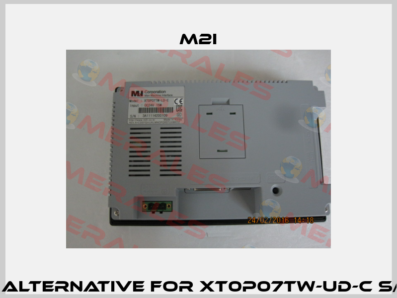 XTOP07TW-LD-E  alternative for XT0P07TW-UD-C S/N: 1104114020068 M2I