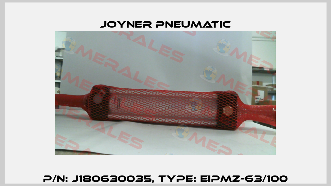 P/N: J180630035, Type: EIPMZ-63/100 Joyner Pneumatic