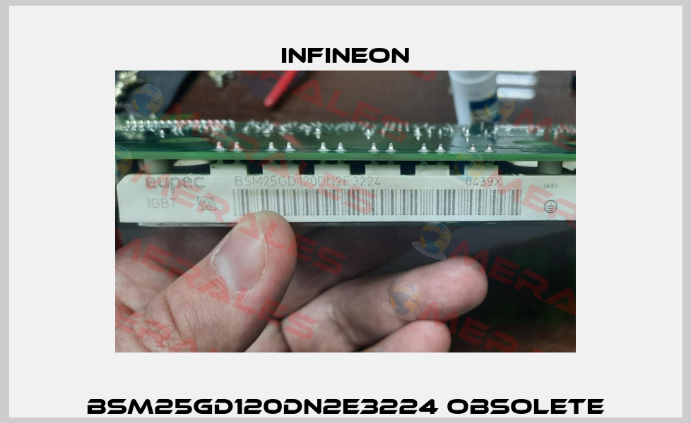 BSM25GD120DN2E3224 Obsolete Infineon